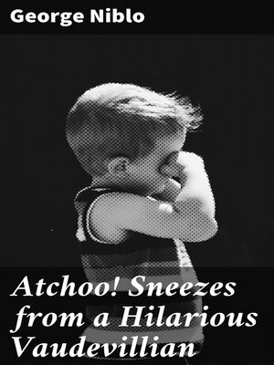 cover image of Atchoo! Sneezes from a Hilarious Vaudevillian